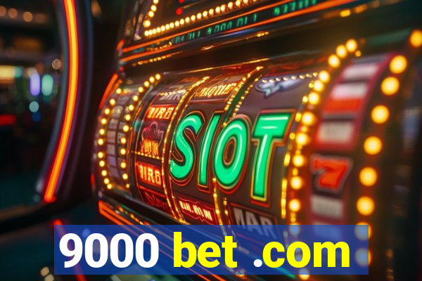 9000 bet .com